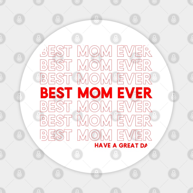 Best Mom Ever Magnet by PincGeneral